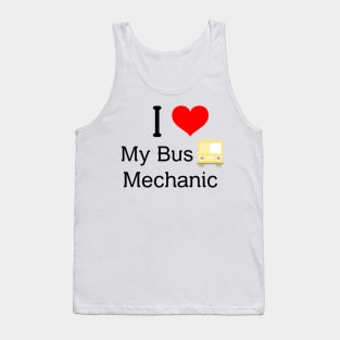 I love my bus mechanic Tank Top